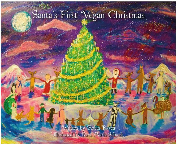 Book cover of "Santa's First Vegan Christmas" Written by Robin Raven and illustrated by Kara Maria Schunk