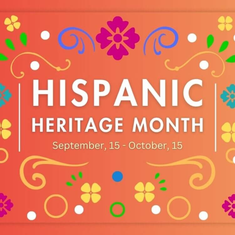 Hispanic Heritage Month September 15 - October 15